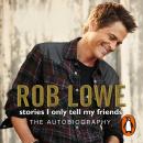 Stories I Only Tell My Friends, Rob Lowe
