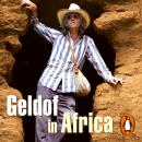 Geldof In Africa, Bob Geldof