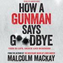 How a Gunman Says Goodbye Audiobook