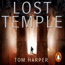 Lost Temple: The breathtaking adventure for fans of Dan Brown and The Rule of Four Audiobook