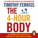 4-Hour Body: An uncommon guide to rapid fat-loss, incredible sex and becoming superhuman, Timothy Ferriss