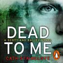 Dead To Me: Scott & Bailey series 1, Cath Staincliffe