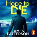 Hope to Die: (Alex Cross 22), James Patterson