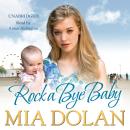 Rock A Bye Baby, Mia Dolan