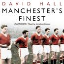 Manchester's Finest: How the Munich air disaster broke the heart of a great city