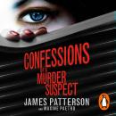 Confessions of a Murder Suspect: (Confessions 1), James Patterson