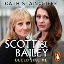 Bleed Like Me: Scott & Bailey series 2, Cath Staincliffe