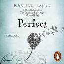 Perfect: From the bestselling author of The Unlikely Pilgrimage of Harold Fry