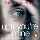 Until You're Mine: From the author of Date Night