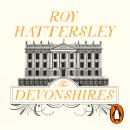 Devonshires: The Story of a Family and a Nation, Roy Hattersley