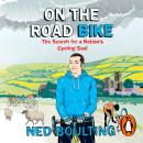 On the Road Bike: The Search For a Nation's Cycling Soul Audiobook