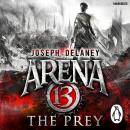 Arena 13: The Prey Audiobook