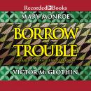 Borrow Trouble Audiobook