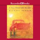 If You Want Me to Stay : A Novel Audiobook