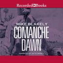 Comanche Dawn: A Novel Audiobook