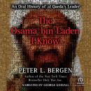 The Osama bin Laden I Know: An Oral History of al Qaeda's Leader Audiobook