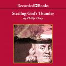 Stealing God's Thunder: Benjamin Franklin's Lightning Rod and the Invention of America