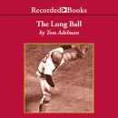 The Long Ball : The Summer of '75-Spaceman, Catfish, Charlie Hustle, and the Greatest World Series E Audiobook