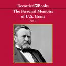 Personal Memoirs of Ulysses S. Grant, Part Two Audiobook