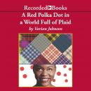 A Red Polka Dot in a World Full of Plaid Audiobook