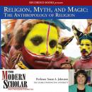 Religion, Myth, and Magic: The Anthropology of Religion