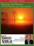 Fueling the Planet: The Past, Present, and Future of Energy, Michael McElroy