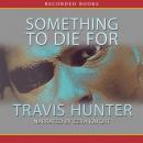 Something to Die For, Travis Hunter