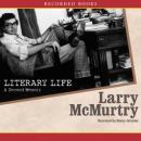 Literary Life: A Second Memoir, Larry McMurtry