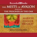 Mists of Avalon: The Prisoner in the Oak, Marion Zimmer Bradley