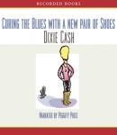 Curing the Blues with a New Pair of Shoes, Dixie Cash