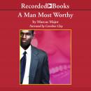 A Man Most Worthy Audiobook