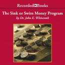 The Sink Or Swim Money Program: A 6-Step Plan for Teaching Your Teens Financial Responsibility