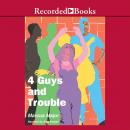 4 Guys and Trouble Audiobook