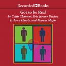 Got to Be Real: Four Original Love Stories, Colin Channer, Marcus Major, E. Lynn Harris, Eric Jerome Dickey