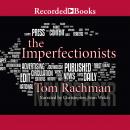 Imperfectionists, Tom Rachman