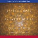 Farthest Home is in an Empire of Fire: A Tejano Elegy, John Phillip Santos
