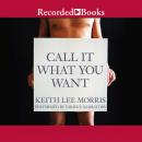 Call It What You Want, Keith Lee Morris