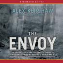 The Envoy: The Epic Rescue of the Last Jews of Europe in the Desperate Closing Months of World War I Audiobook