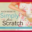 Simply From Scratch, Alicia Bessette