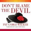 Don't Blame the Devil, Pat G'Orge-Walker