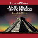 La tierra del tiempo perdido (The Land of Lost Time), Jose Maria Merino