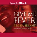 Give Me Fever, Niobia Bryant