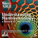 Understanding Nanotechnology I: A Bridge to the Future, Deborah G. Sauder