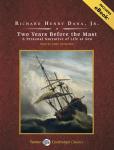 Two Years Before the Mast: A Personal Narrative of Life at Sea, Richard Henry Dana, Jr.