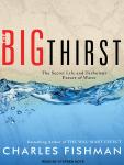 The Big Thirst: The Secret Life and Turbulent Future of Water Audiobook