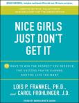 Nice Girls Just Don't Get It: 99 Ways to Win the Respect You Deserve, the Success You've Earned, and Audiobook