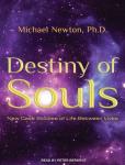 Destiny of Souls: New Case Studies of Life Between Lives, Michael Newton, Phd