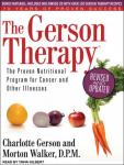 Gerson Therapy: The Proven Nutritional Program for Cancer and Other Illnesses, Morton Walker, Dpm, Charlotte Gerson