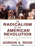 The Radicalism of the American Revolution Audiobook