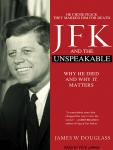 JFK and the Unspeakable: Why He Died and Why It Matters Audiobook